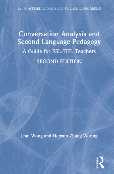 Conversation Analysis and Second Language Pedagogy (ESL & Applied Linguistics Professional Series)