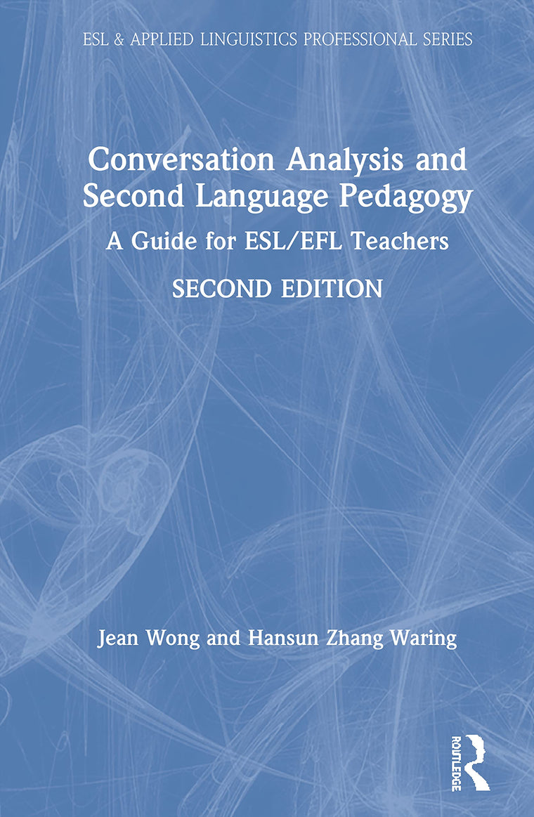 Conversation Analysis and Second Language Pedagogy (ESL & Applied Linguistics Professional Series)