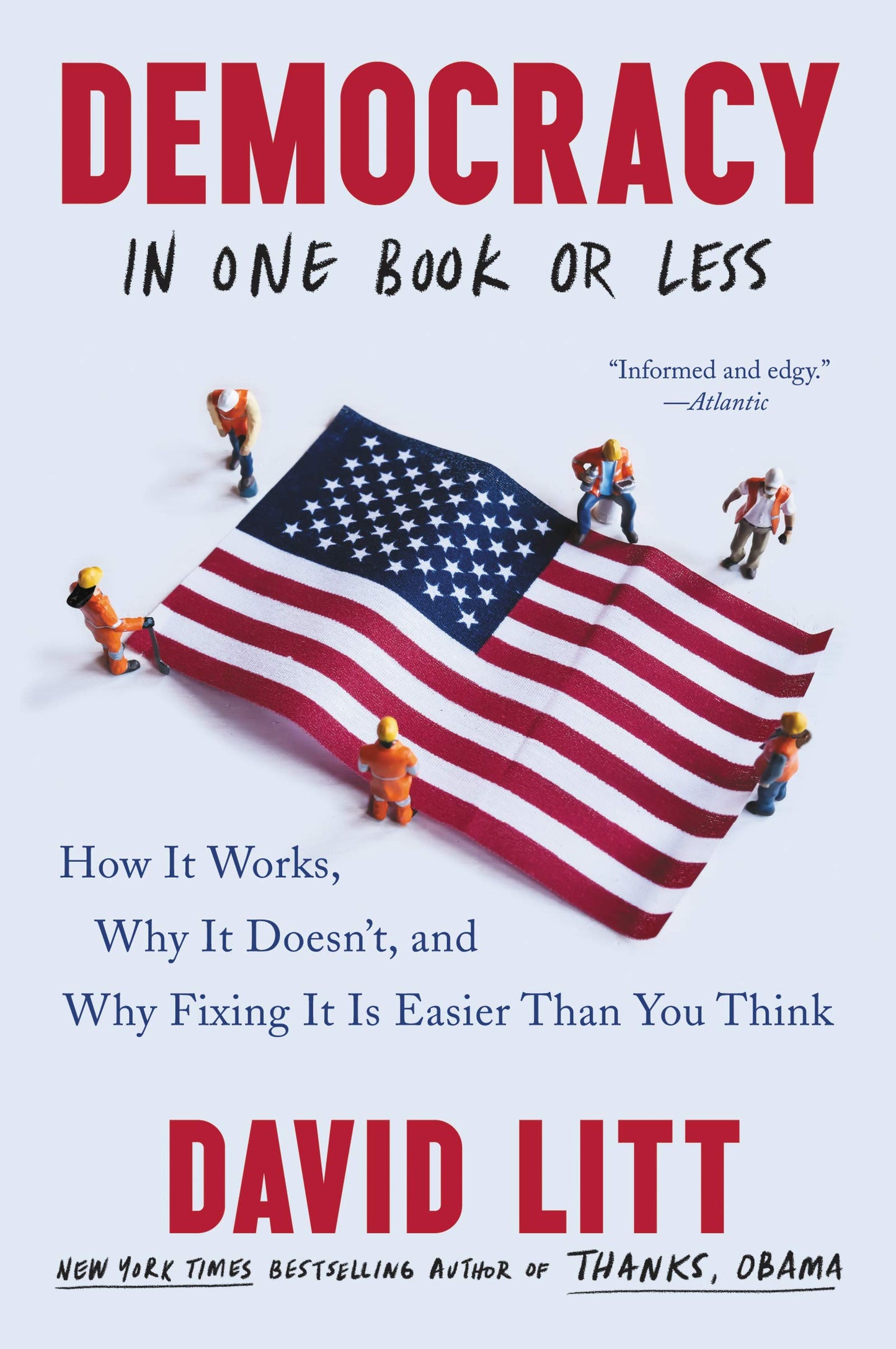 Democracy in One Book or Less: How It Works, Why It Doesn't, and Why Fixing It Is Easier Than You Think (Paperback or Softback)