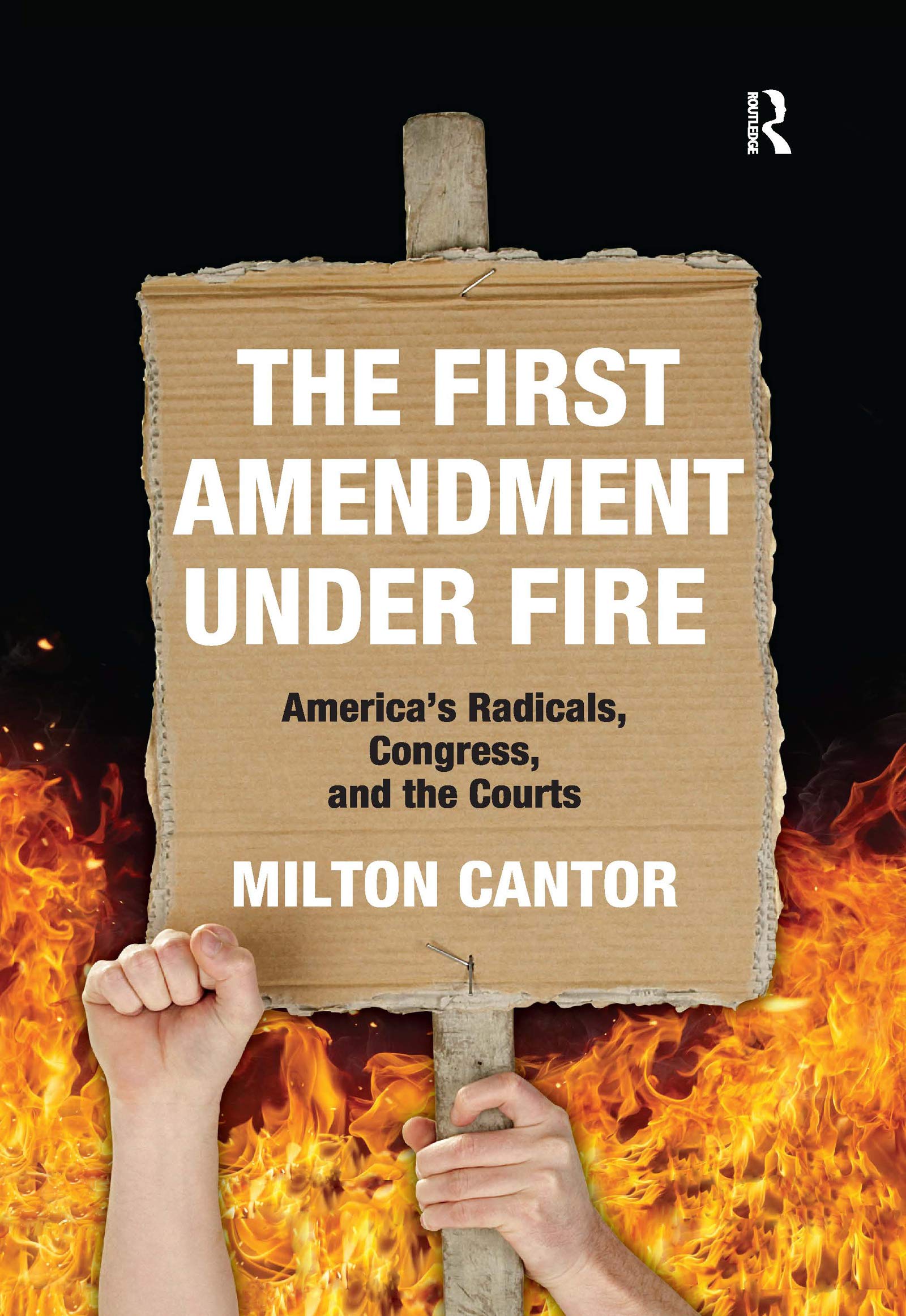The First Amendment Under Fire: America's Radicals, Congress, and the Courts