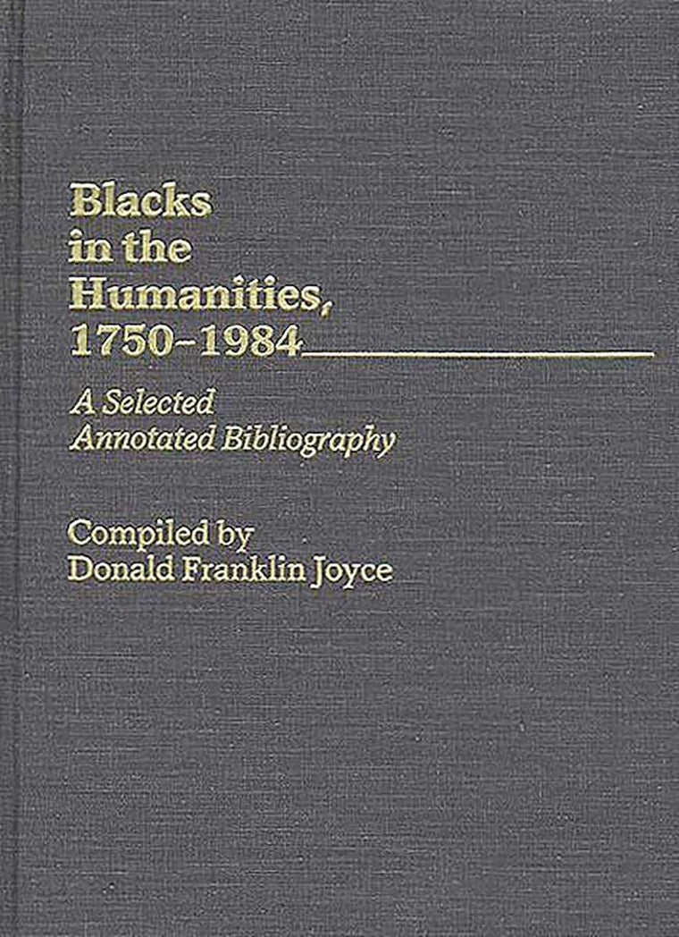 Blacks in the Humanities, 1750-1984: A Selected Annotated Bibliography (Bibliographies and Indexes in Afro-American and African Studies)