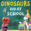 What the Dinosaurs Did at School (What the Dinosaurs Did, 2)