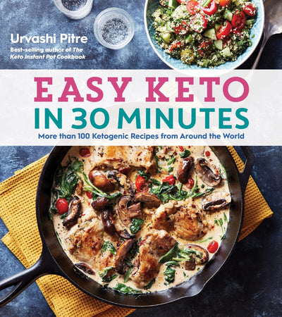 Easy Keto In 30 Minutes: More than 100 Ketogenic Recipes fro