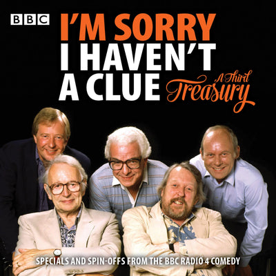 I'm Sorry I Haven't A Clue: A Third Treasury: Specials and Spin-Offs From the BBC Radio 4 Comedy