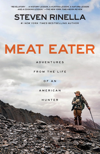 Meat Eater: Adventures from the Life of an American Hunter