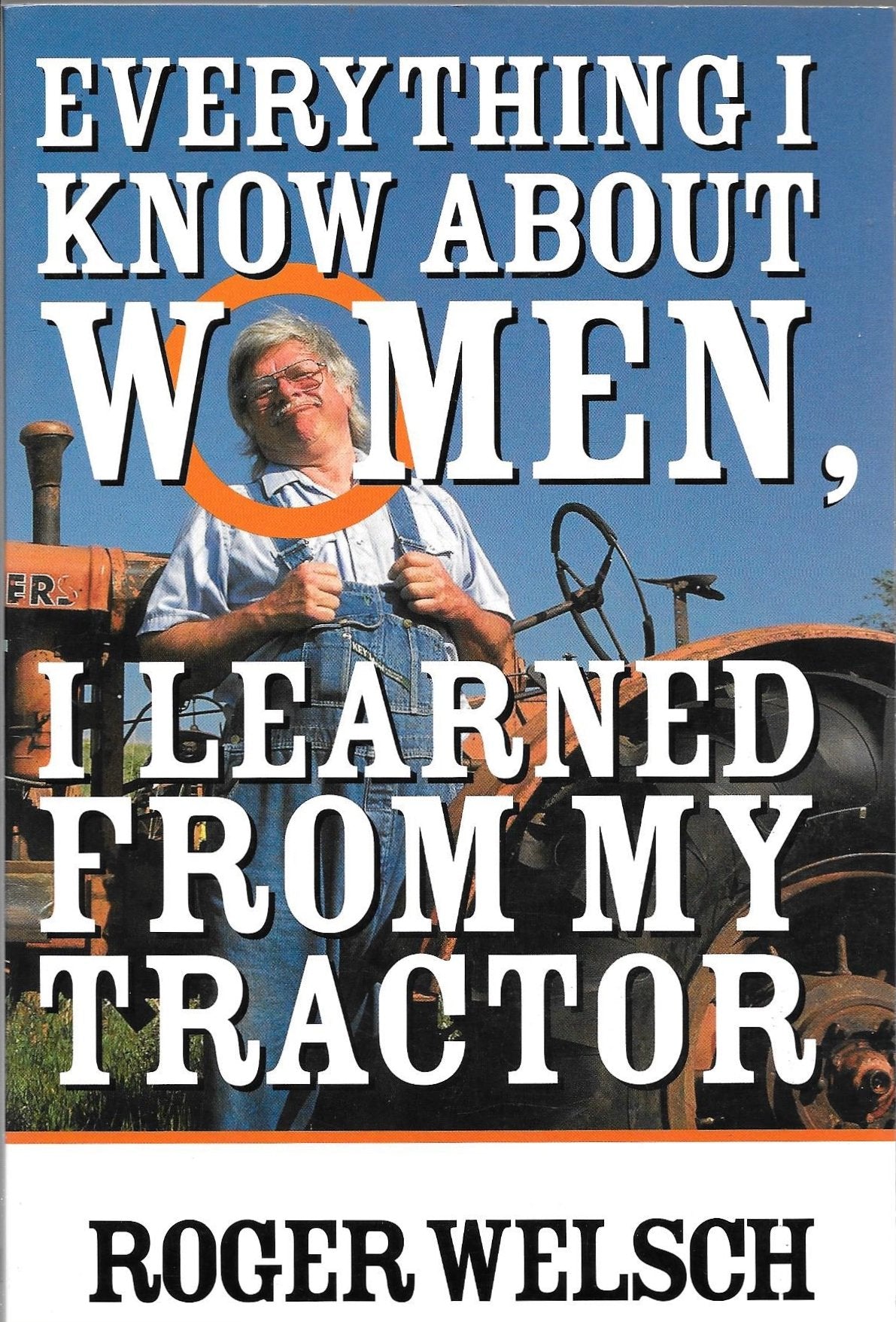 Everything I Know About Women I Learned from My Tractor by W