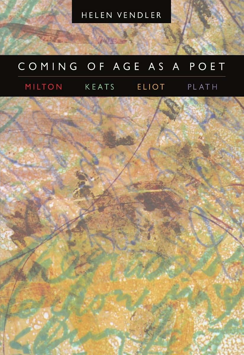 Coming of Age as a Poet: Milton, Keats, Eliot, Plath
