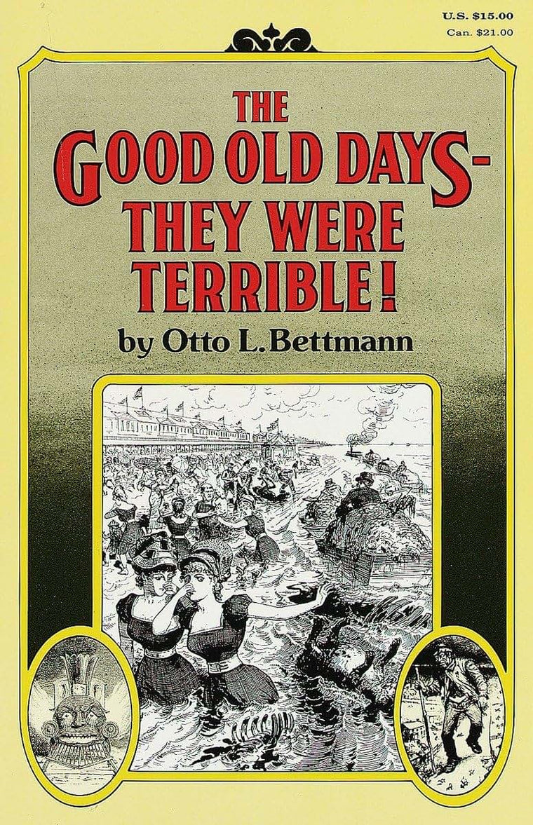 The Good Old Days: They Were Terrible!