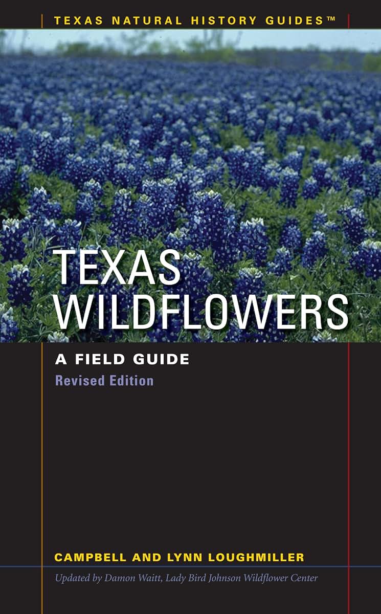 Texas Wildflowers: A Field Guide (Texas Natural History Guides)