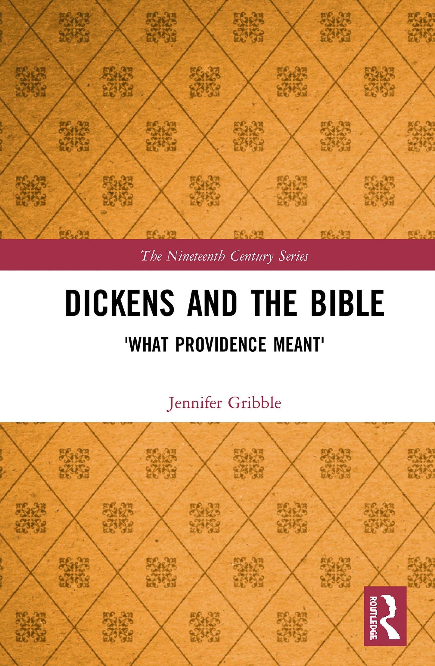 Dickens and the Bible: 'What Providence Meant' (The Nineteenth Century Series)