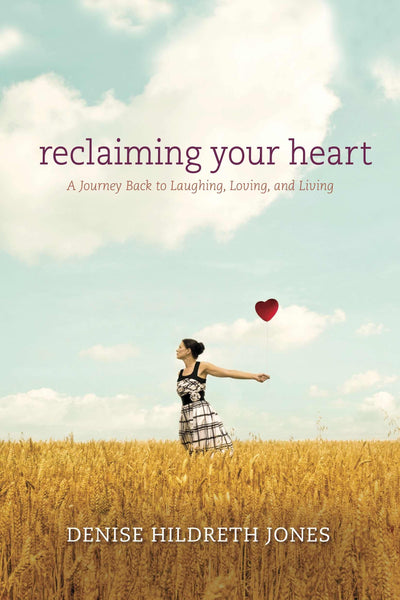 Reclaiming Your Heart: A Journey Back to Laughing, Loving, and Living