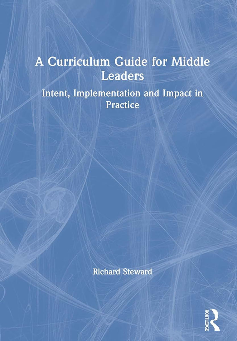 A Curriculum Guide for Middle Leaders: Intent, Implementation and Impact in Practice