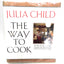 The Way to Cook by Julia Child
