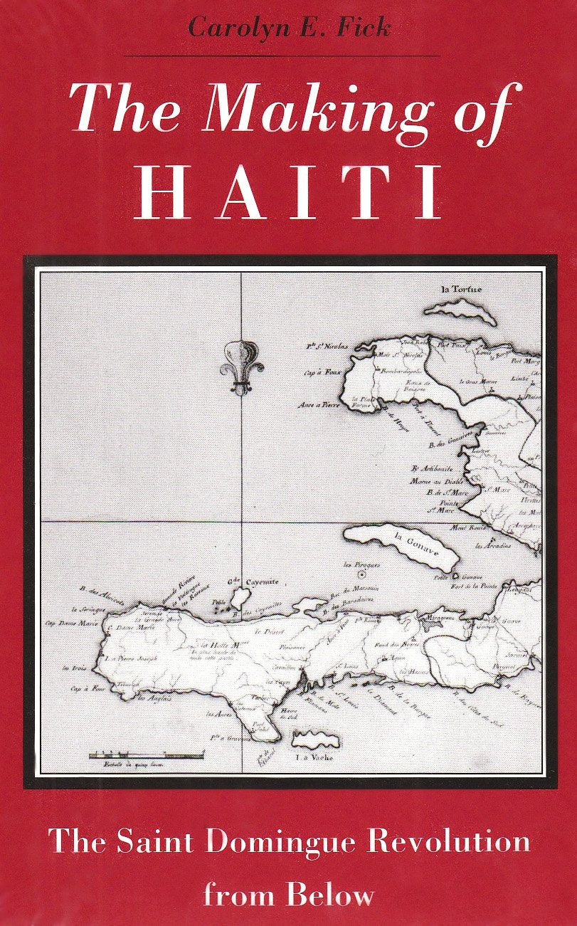 The Making of Haiti: Saint Domingue Revolution From Below by
