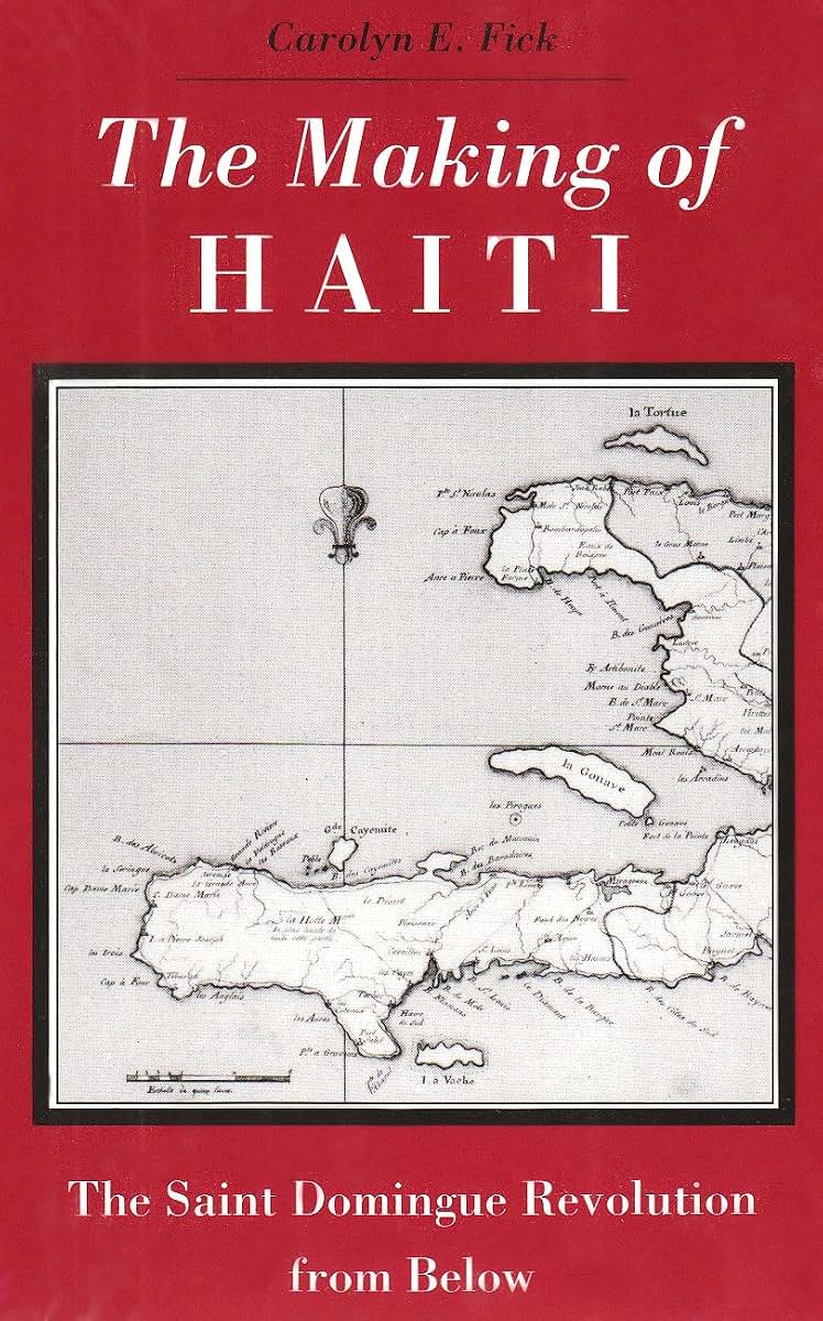 The Making of Haiti: Saint Domingue Revolution From Below by