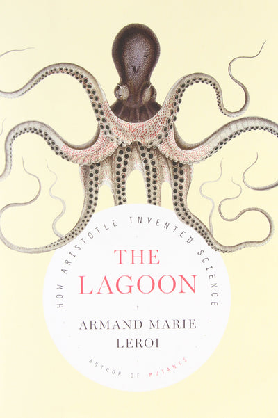 The Lagoon: How Aristotle Invented Science
