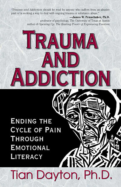 Trauma and Addiction: Ending the Cycle of Pain Through Emotional Literacy