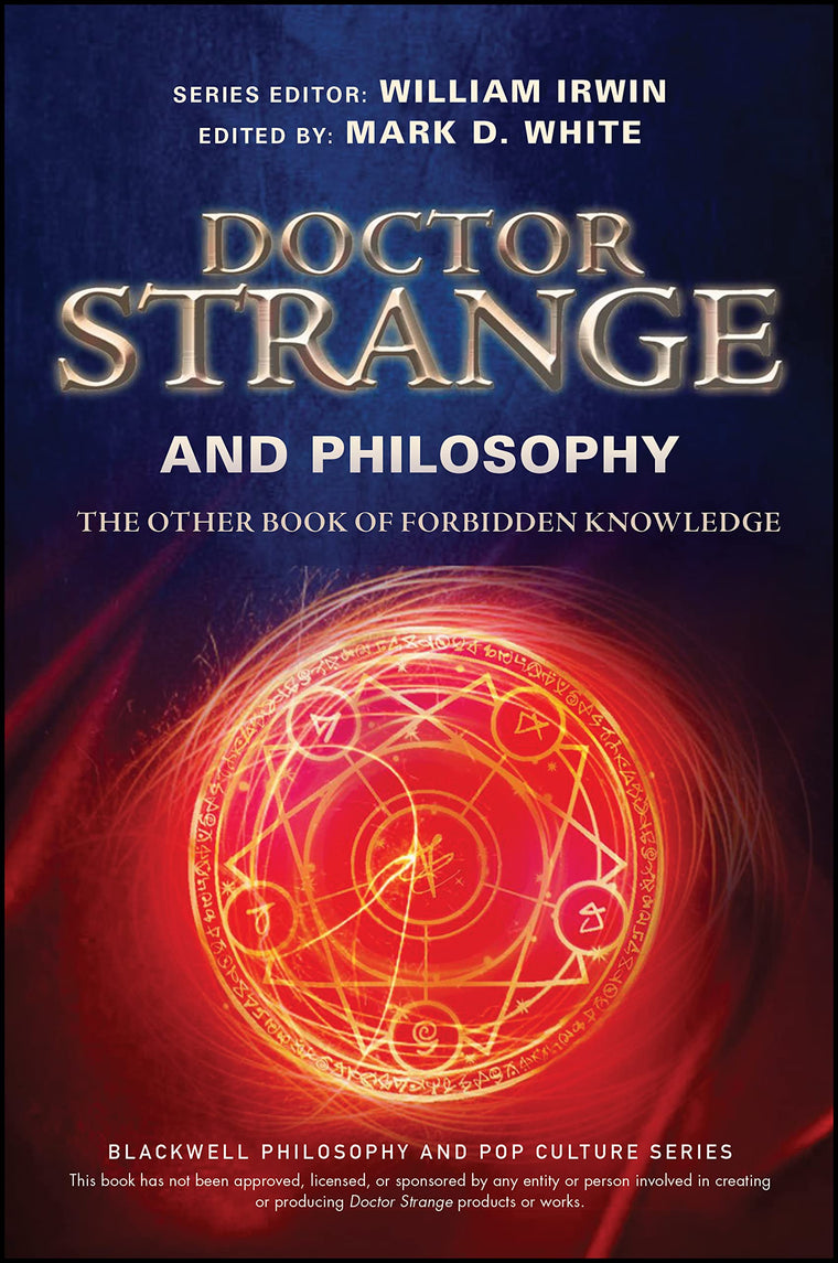 Doctor Strange and Philosophy: The Other Book of Forbidden Knowledge (The Blackwell Philosophy and Pop Culture Series)