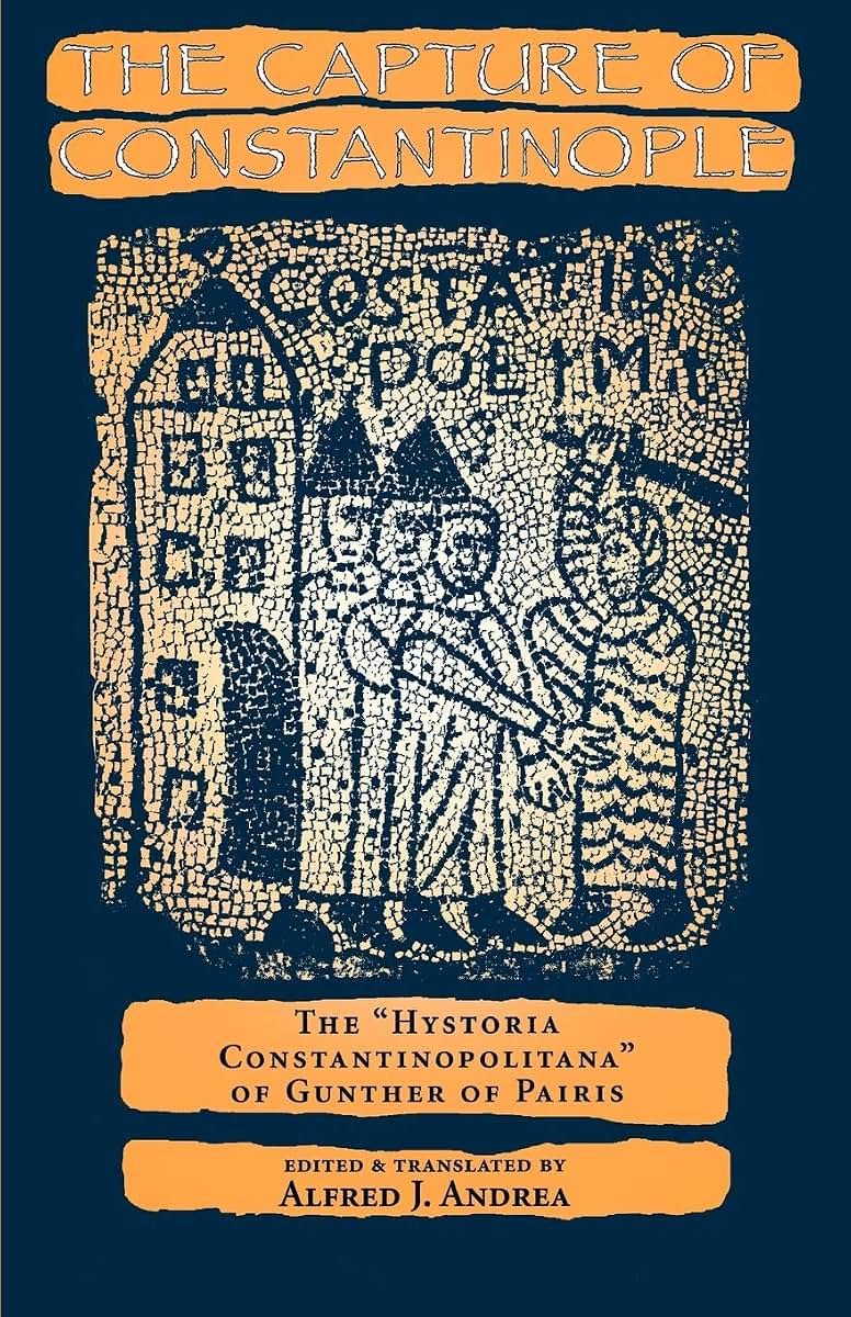 The Capture of Constantinople: The "Hystoria Constantinopolitana" of Gunther of Pairis (The Middle Ages Series)