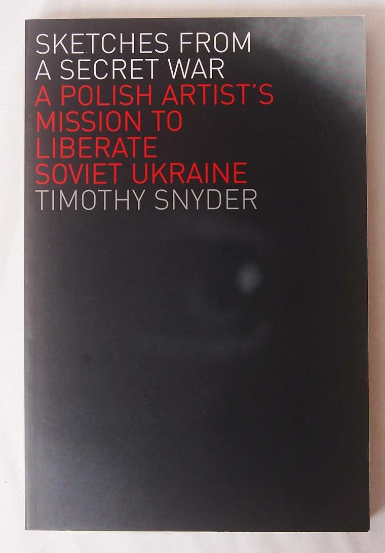 Sketches from a Secret War: A Polish Artists Mission to Liberate Soviet Ukraine