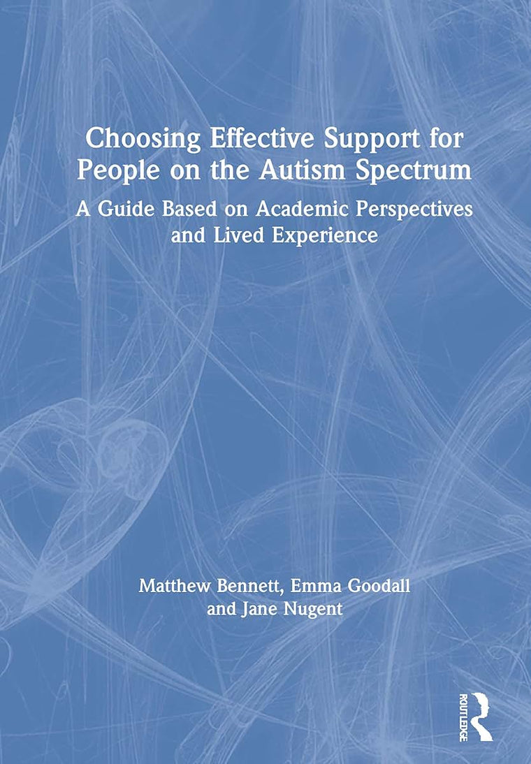 Choosing Effective Support for People on the Autism Spectrum: A Guide Based on Academic Perspectives and Lived Experience
