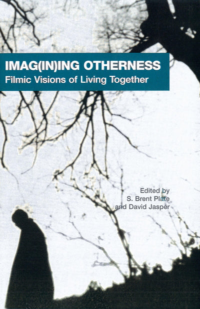 Imag(in)ing Otherness: Filmic Visions of Living Together (AAR Cultural Criticism Series)