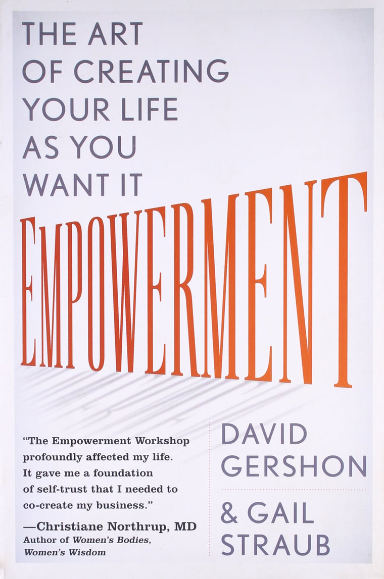 Empowerment: The Art of Creating Your Life as You Want It