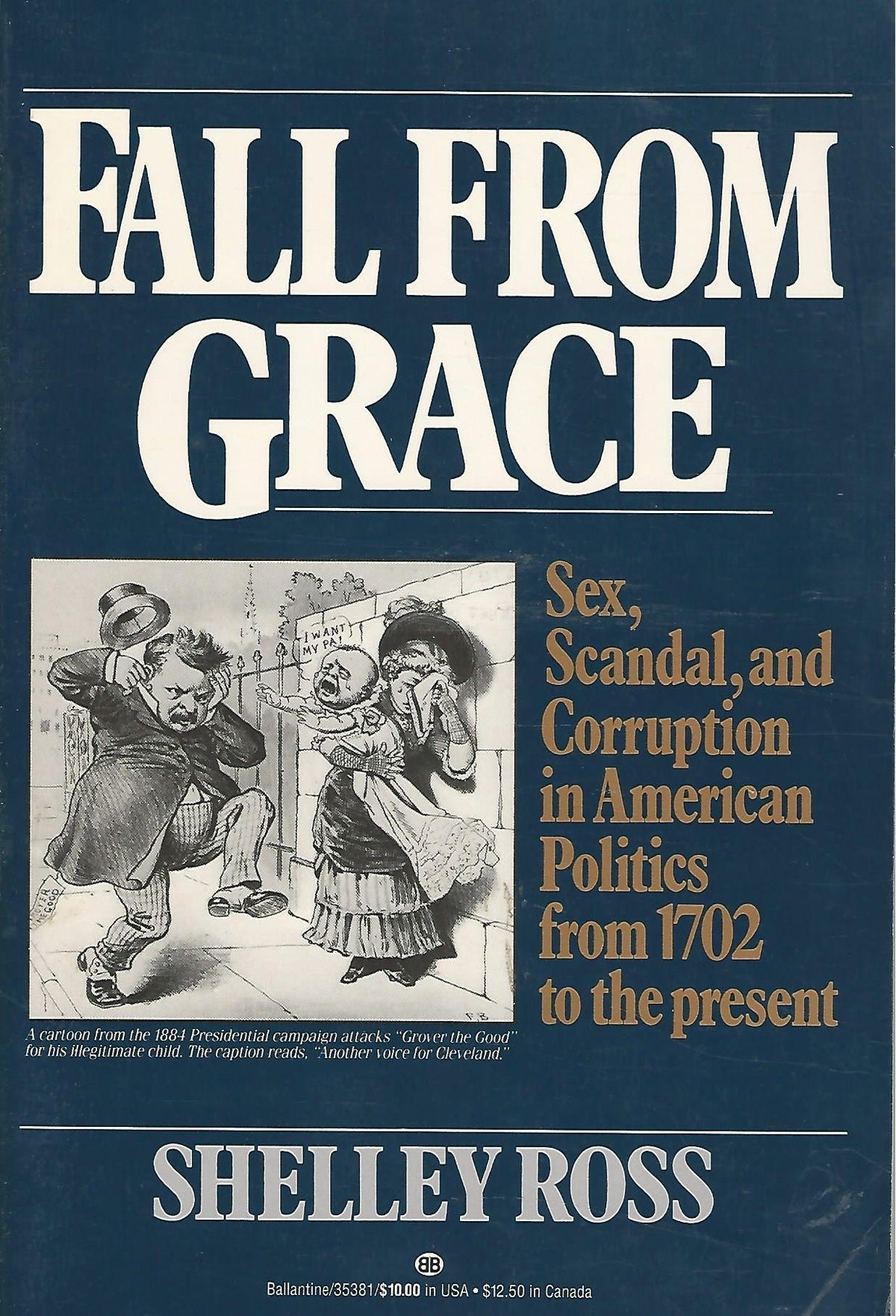 Fall from Grace: Sex, Scandal and Corruption in American Politics from 1702 to Present