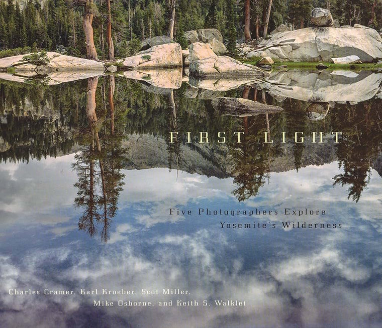 First Light: Five Photographers Explore Yosemite's Wilderness