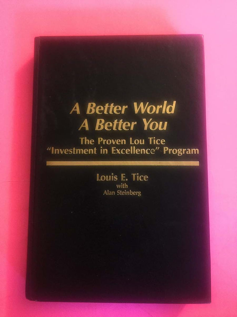A Better World, a Better You: The Proven Lou Tice Investment