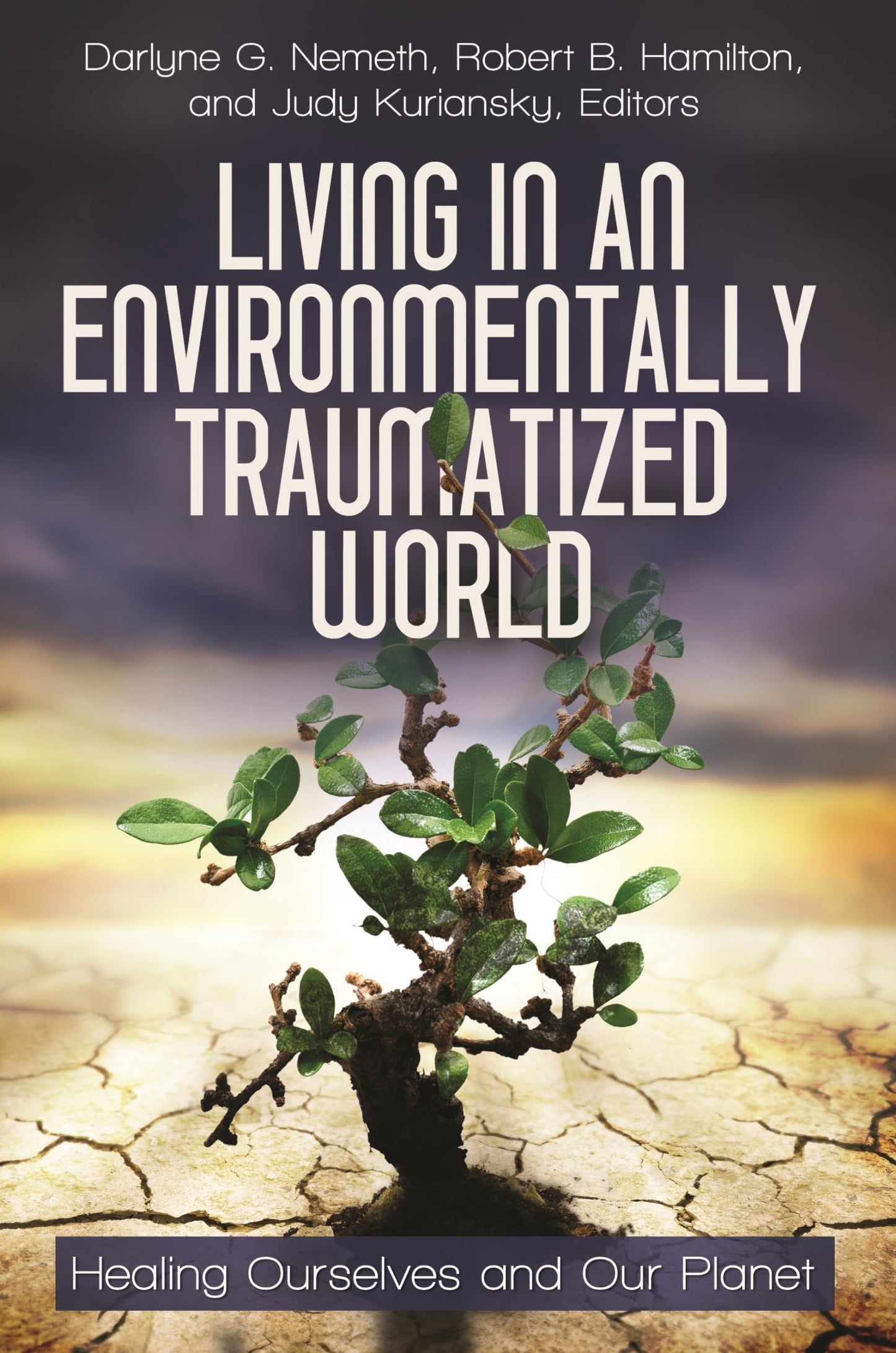 Living in an Environmentally Traumatized World: Healing Ourselves and Our Planet (Practical and Applied Psychology)