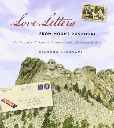 Love Letters from Mount Rushmore: The Story of a Marriage, a Monument, and a Moment in History