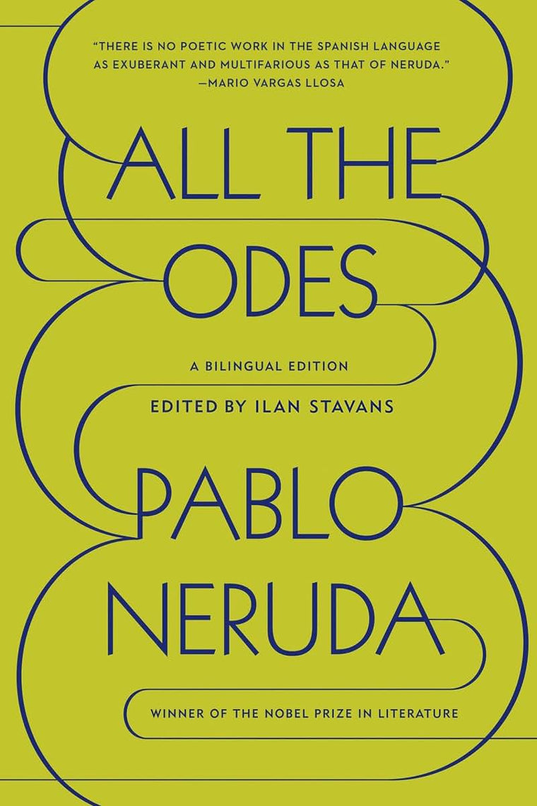 All the Odes: A Bilingual Edition by Neruda, Pablo