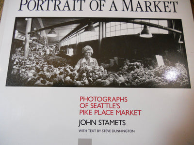 Portrait of a Market: Photographs of Seattle's Pike Place Market