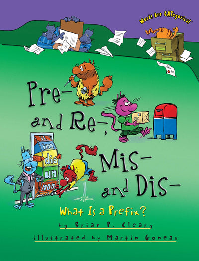 Pre- and Re-, Mis- and Dis-: What Is a Prefix? (Words Are CATegorical )