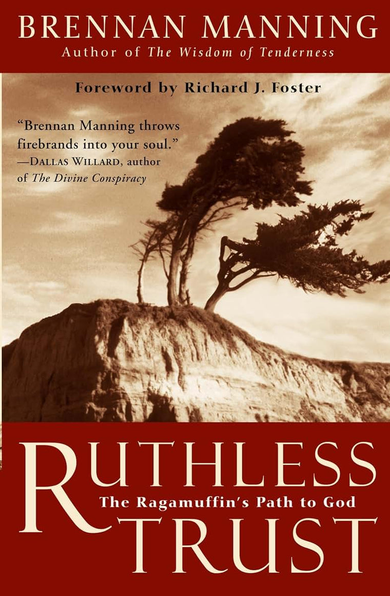 Ruthless Trust: The Ragamuffin's Path to God by Brennan Mann