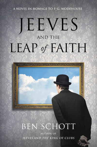 Jeeves and the Leap of Faith: A Novel in Homage to P. G. Wod