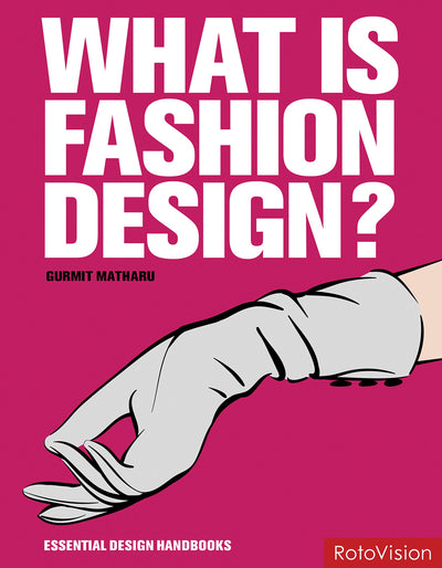 What is Fashion Design? (Essential Design Handbooks)