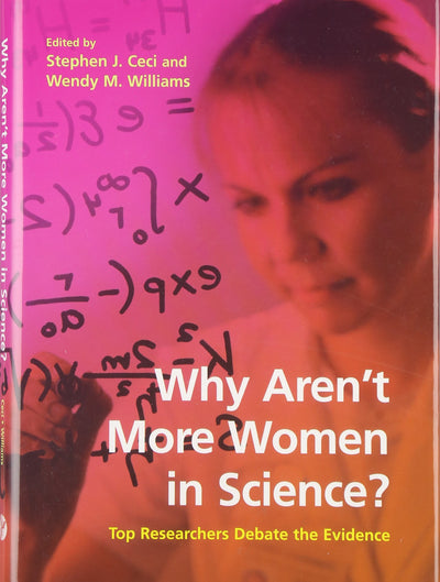 Why Aren't More Women in Science?: Top Researchers Debate the Evidence