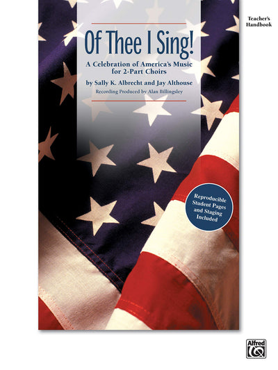 Of Thee I Sing!: A Celebration of America's Music for 2-Part Choirs (Teacher's Handbook)