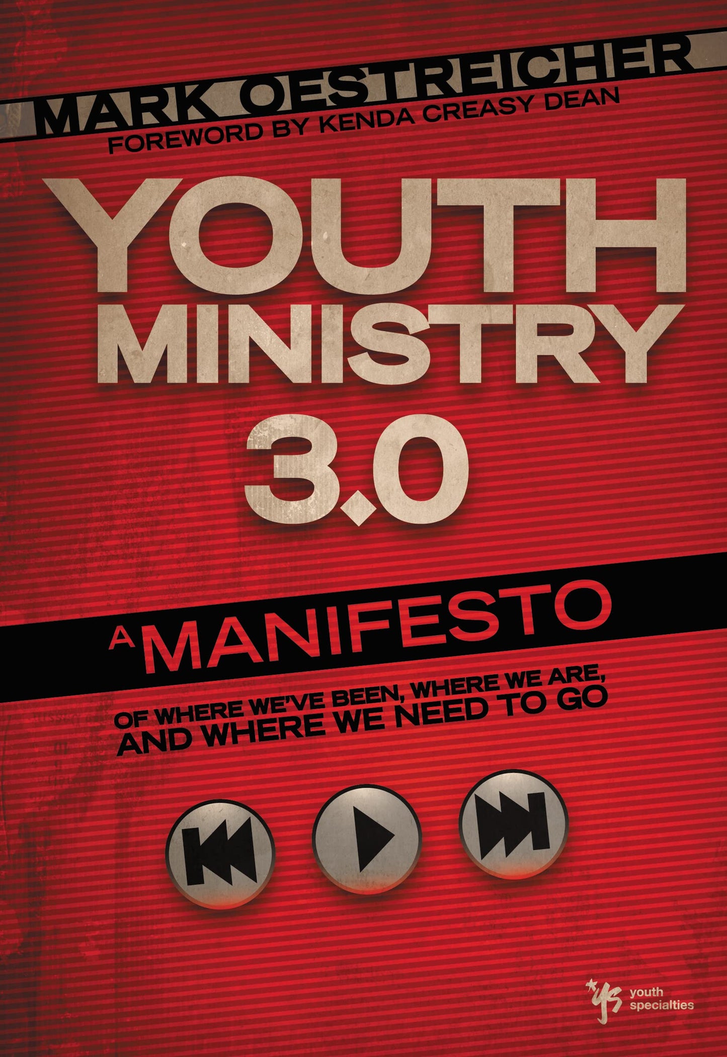 Youth Ministry 3.0: A Manifesto of Where We've Been, Where We Are & Where We Need to Go