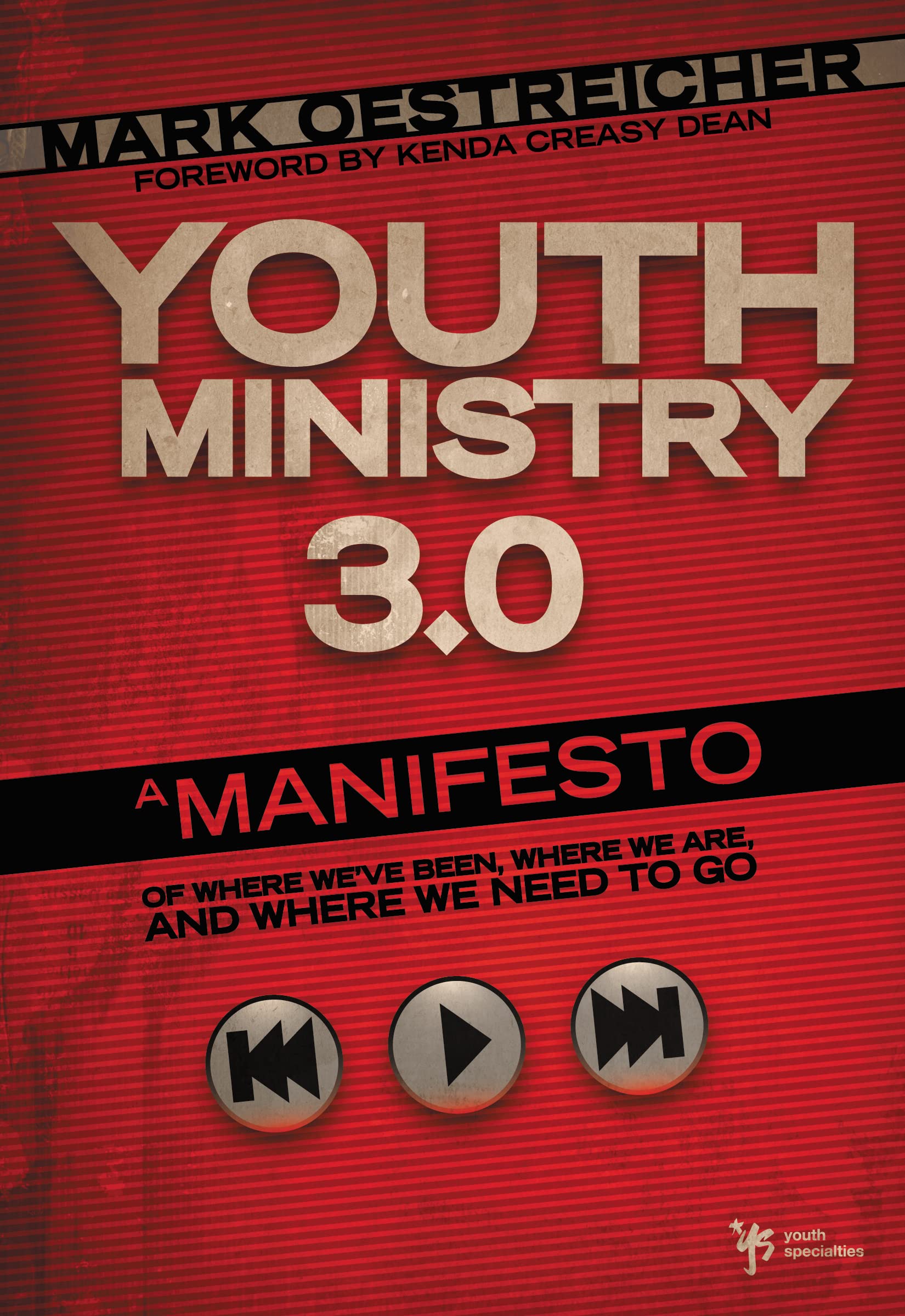 Youth Ministry 3.0: A Manifesto of Where We've Been, Where We Are & Where We Need to Go