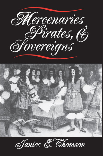 Mercenaries, Pirates, and Sovereigns by Thomson, Janice E.
