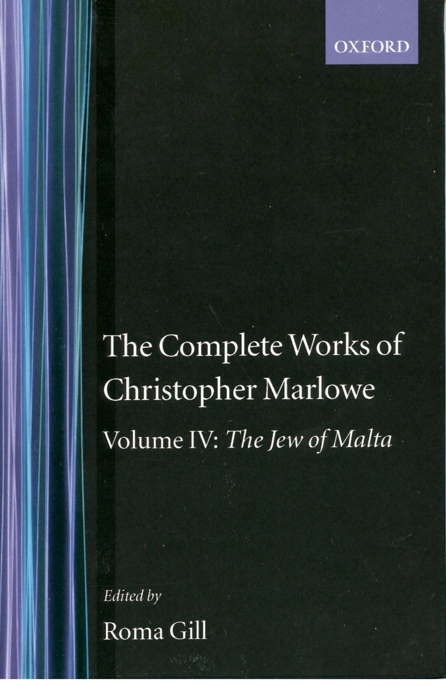 The Complete Works of Christopher Marlowe: Volume IV: The Jew of Malta (c OET t Oxford English Texts)
