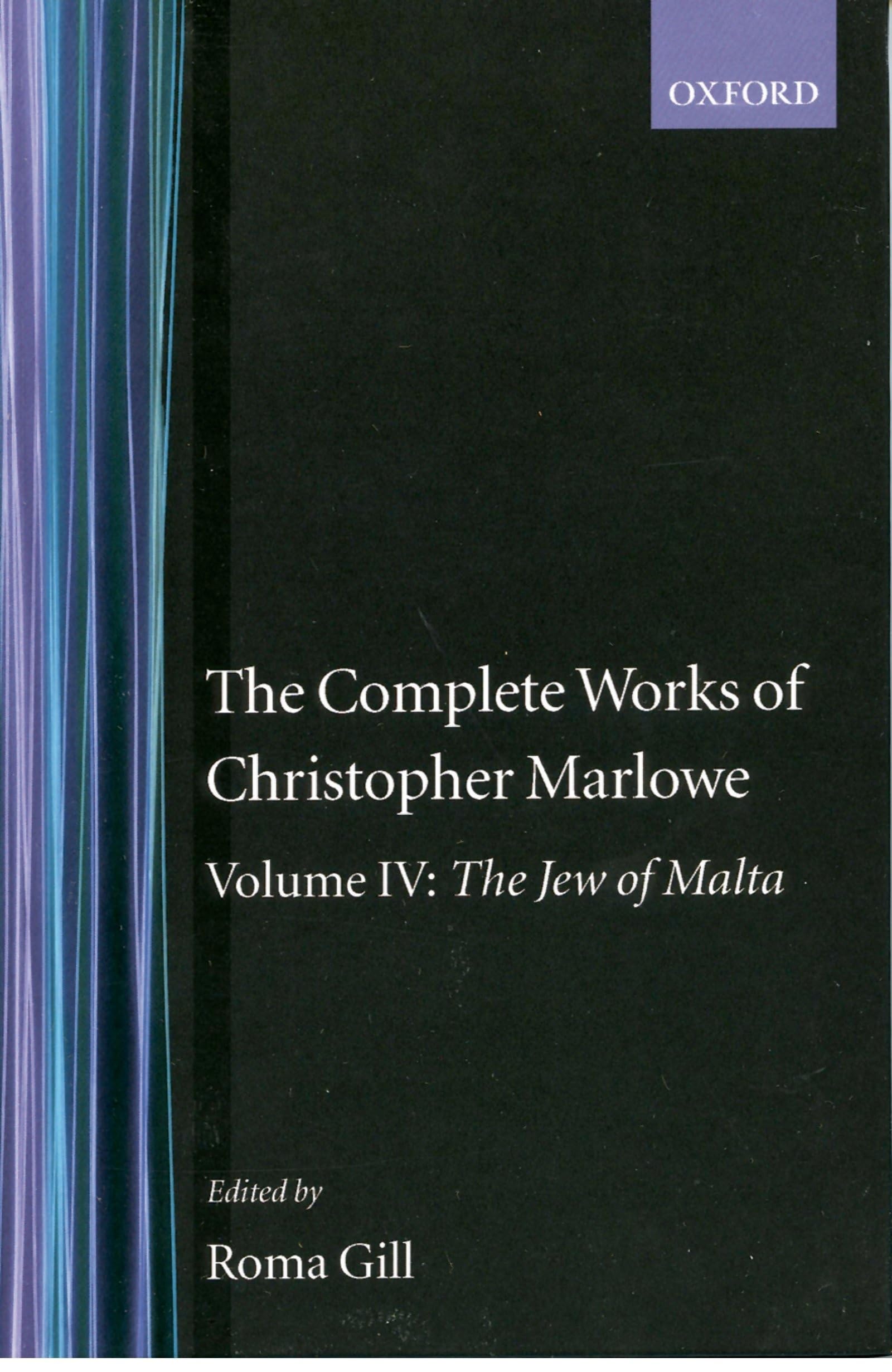 The Complete Works of Christopher Marlowe: Volume IV: The Jew of Malta (c OET t Oxford English Texts)