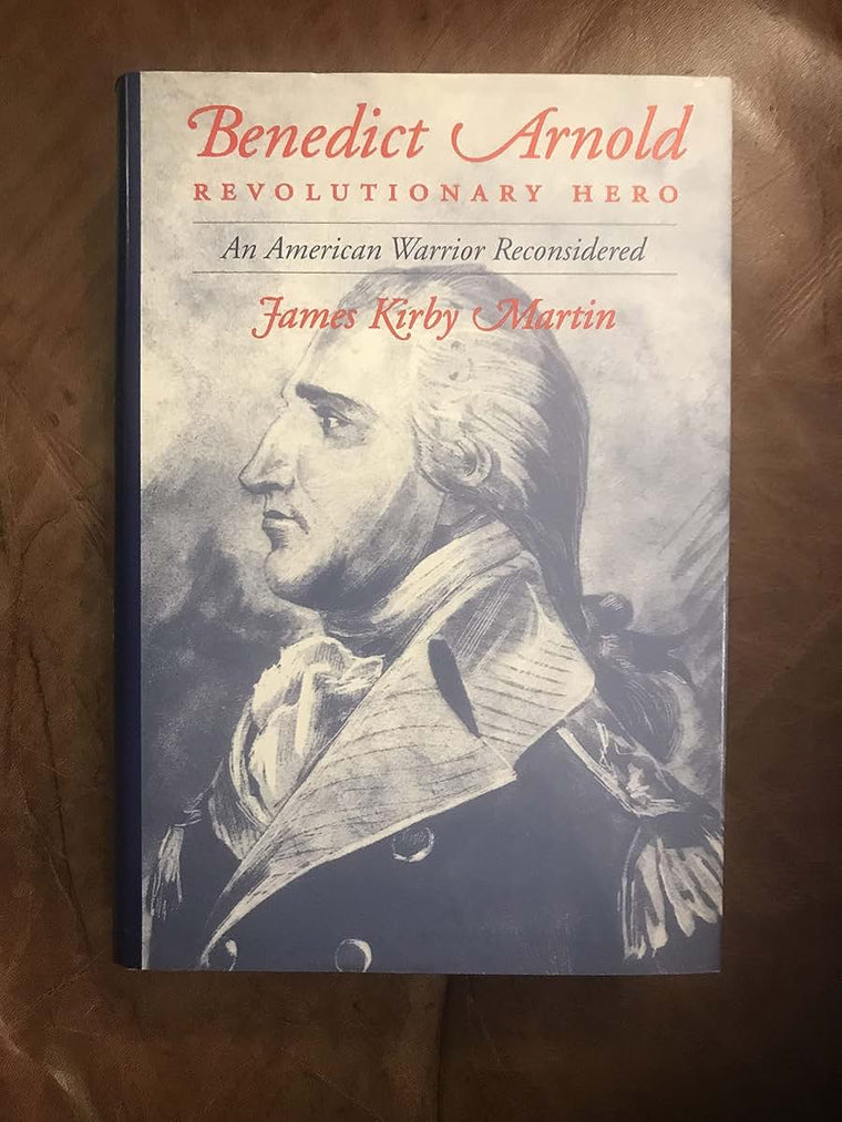 Benedict Arnold, Revolutionary Hero: An American Warrior Reconsidered