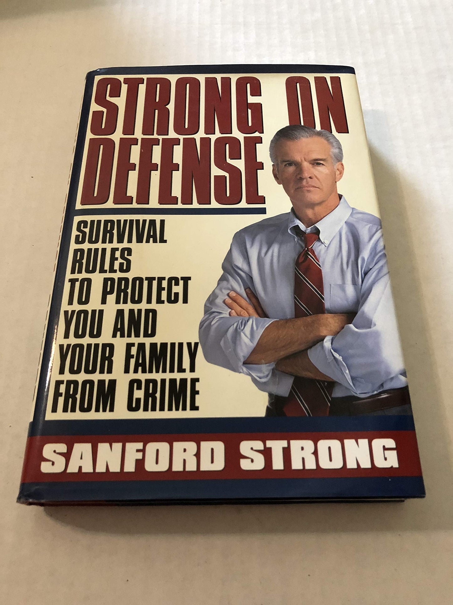 Strong on Defense: Survival Rules to Protect you and your Family from Crime