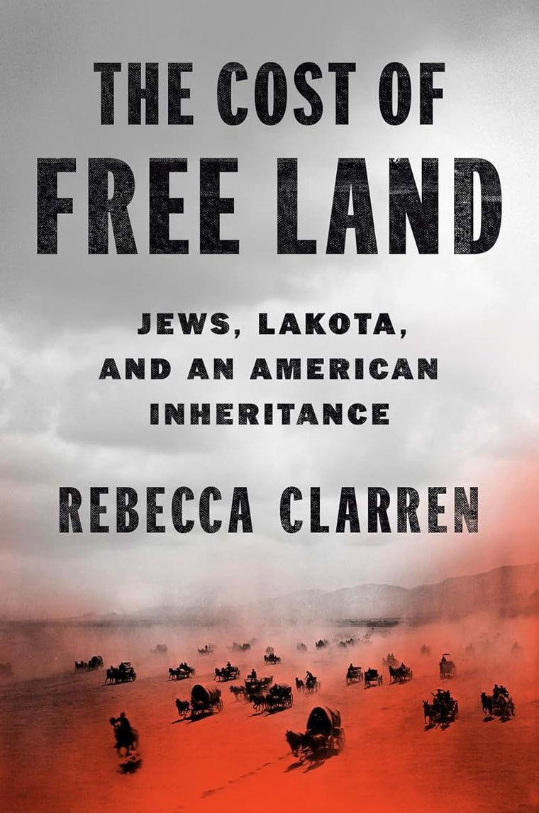 The Cost of Free Land: Jews, Lakota, and an American Inheritance