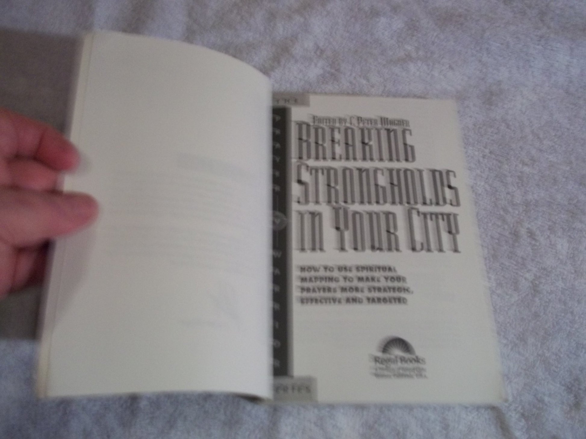 Breaking Strongholds in Your City: How to Use Spiritual Mapping Tomake Your Prayers More Strategic, Effective and Targeted