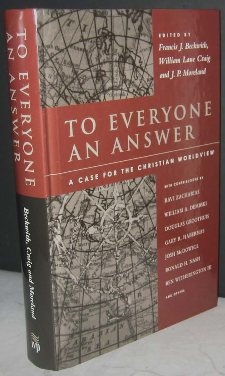 To Everyone an Answer: A Case for the Christian Worldview
